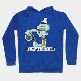 Don’t Talk To Me Hoodie